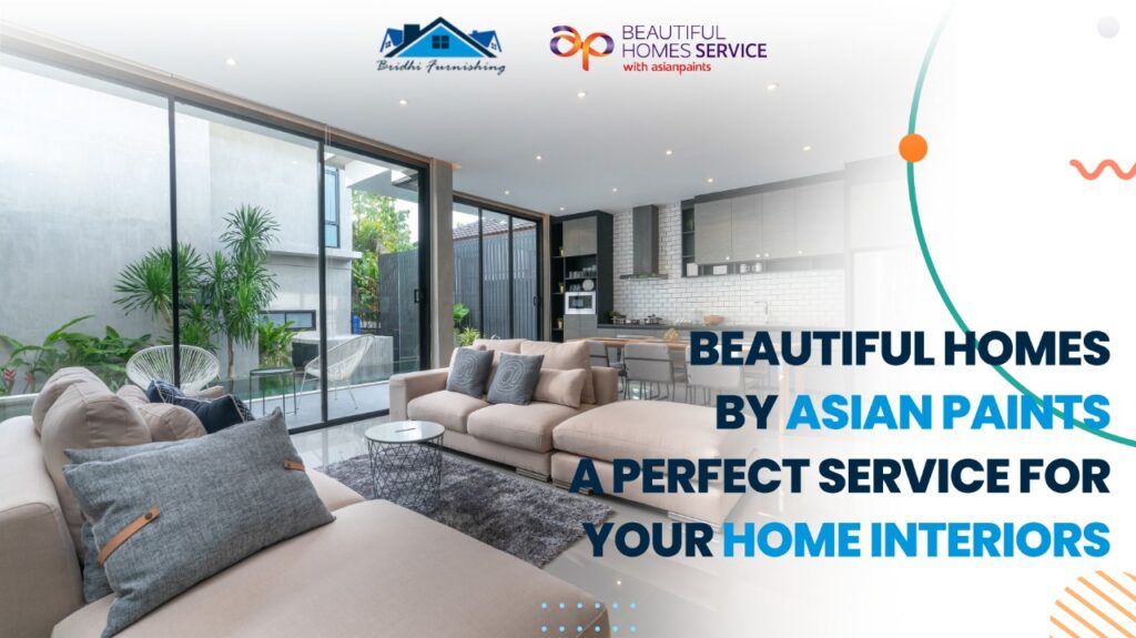 Beautiful Homes by Asian Paints – A Perfect Service for Your Home Interiors