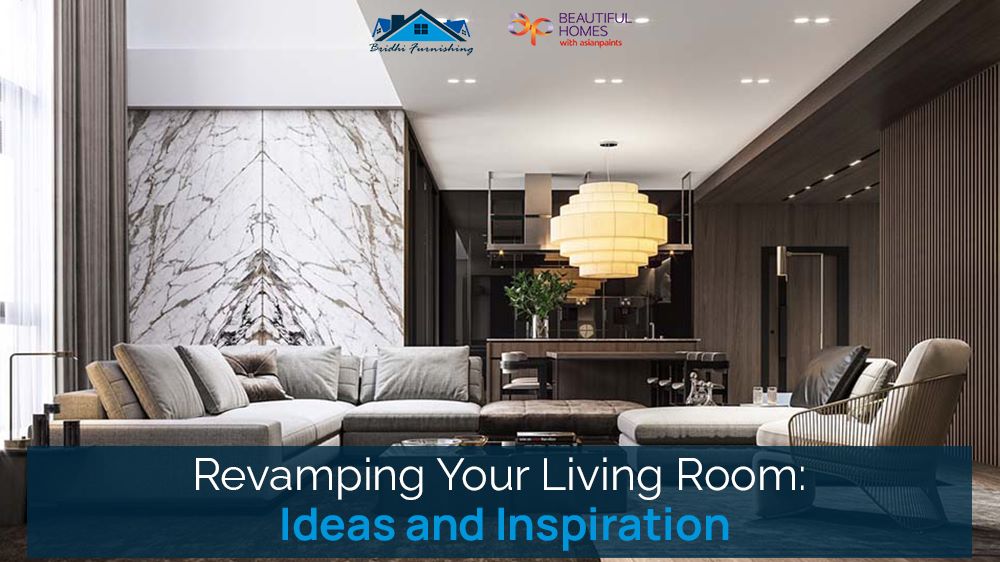 Revamping Your Living Room: Ideas and Inspiration