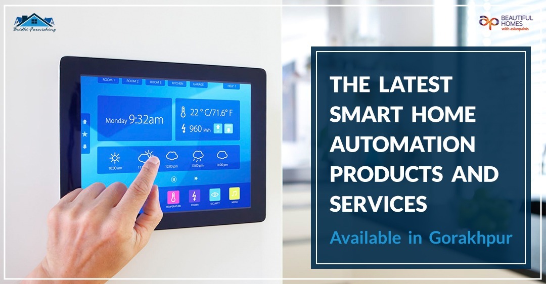 The Latest Smart Home Automation Products and Services Available in Gorakhpur
